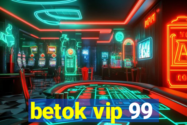 betok vip 99